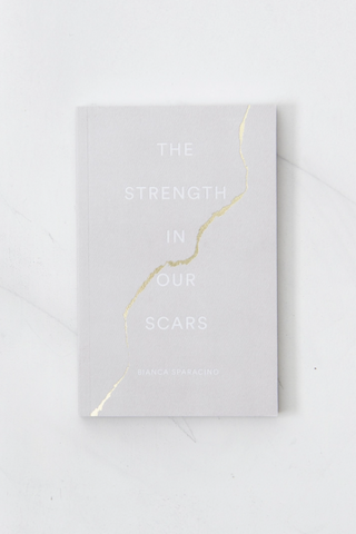 The Strength In Our Scars By Bianca Sparacino