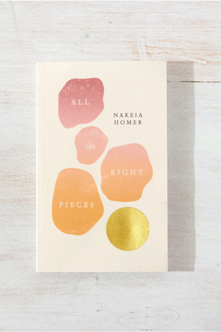 All The Right Pieces by Nakeia Homer