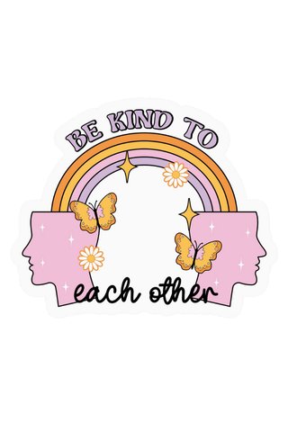 Be Kind To Each Other Sticker