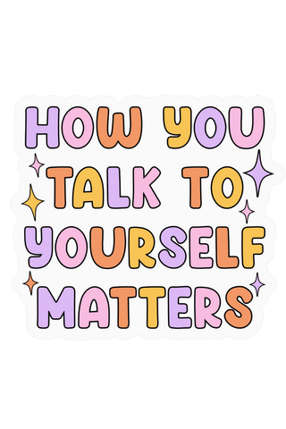 Talk To Yourself Matters Sticker