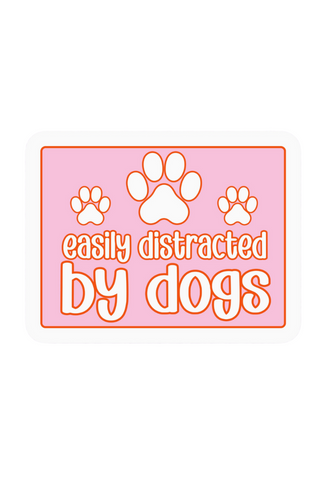 Pink Easily Distracted By Dogs Sticker