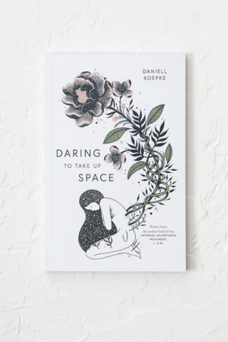 Daring To Take Up Space by Daniell Koepke