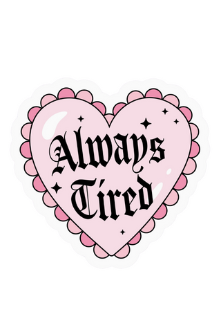 Always Tired Heart Sticker