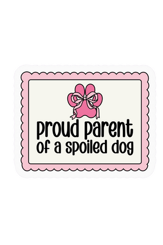 Proud Parents of a Spoiled Dog Sticker