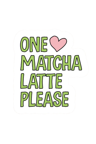 One Matcha Latte Please Sticker
