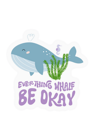 Everything Whale Be Okay Sticker