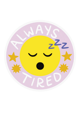 Always Tired Vinyl Sticker