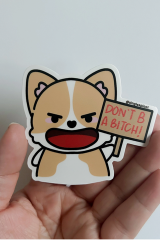 Don't Be A Bitch Corgi Sticker