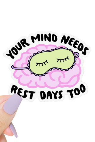 Your Mind Needs Rest Days Too Sticker