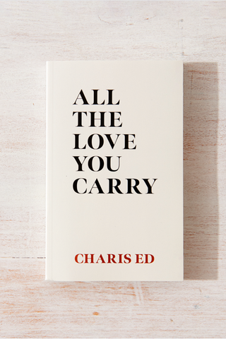 All The Love You Carry by Charis Ed