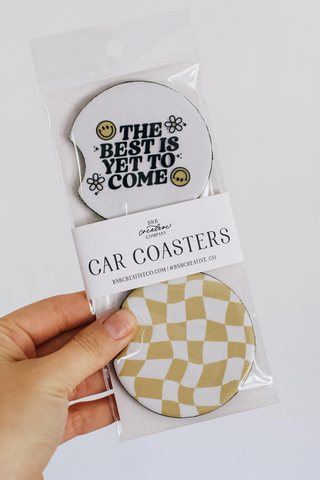 The Best Is Yet To Come Car Coaster